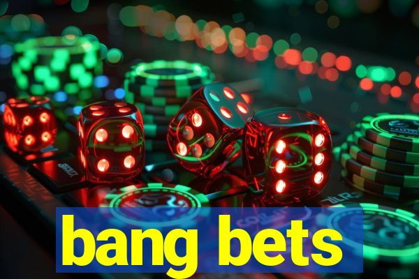 bang bets