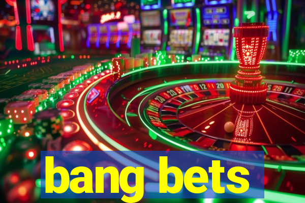 bang bets