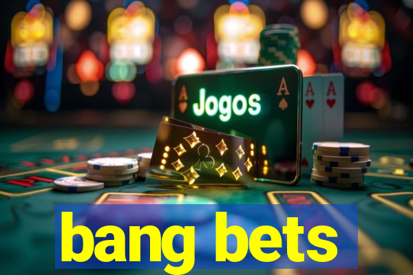 bang bets