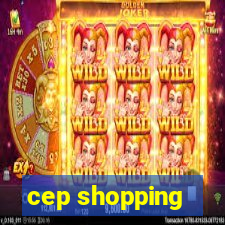 cep shopping