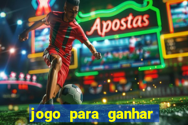 jogo para ganhar dinheiro de verdade no pix sem deposito