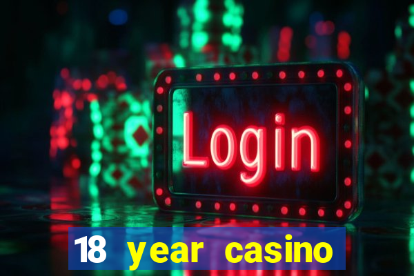 18 year casino near me