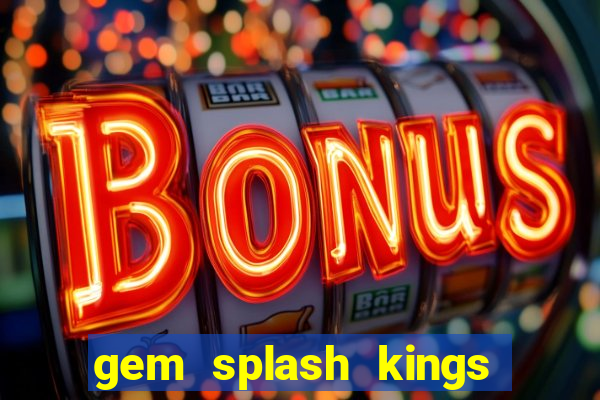 gem splash kings court slot