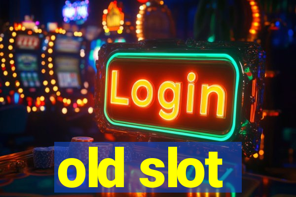 old slot