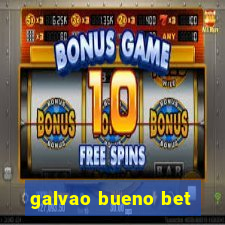 galvao bueno bet