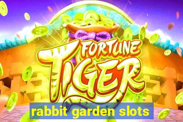 rabbit garden slots