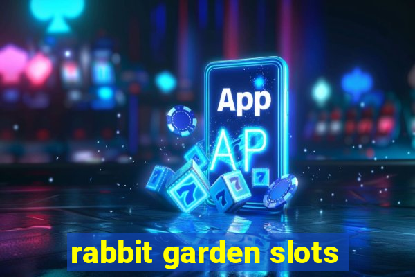 rabbit garden slots