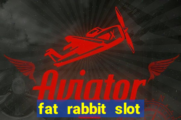 fat rabbit slot free play