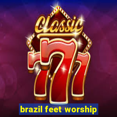 brazil feet worship