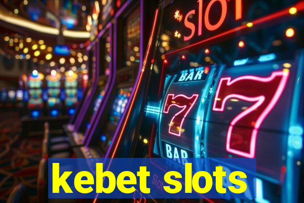 kebet slots