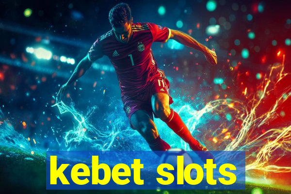 kebet slots