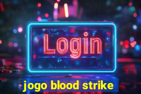 jogo blood strike