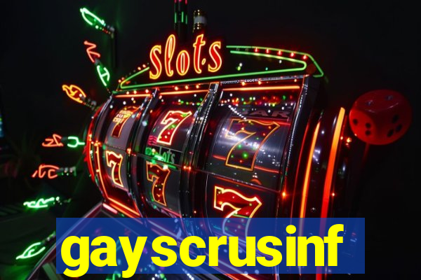 gayscrusinf