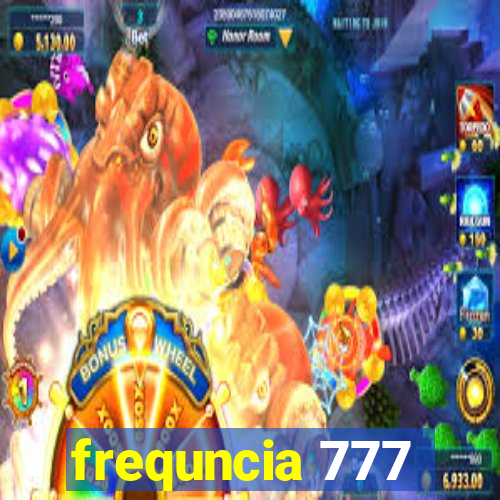 frequncia 777