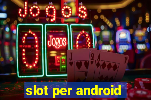 slot per android