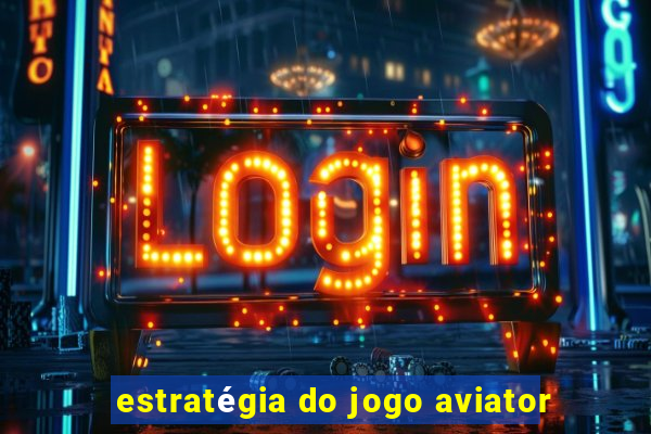 estratégia do jogo aviator