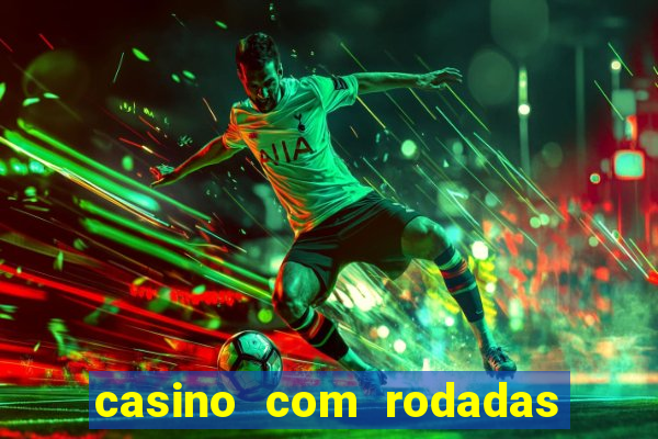 casino com rodadas grátis no cadastro