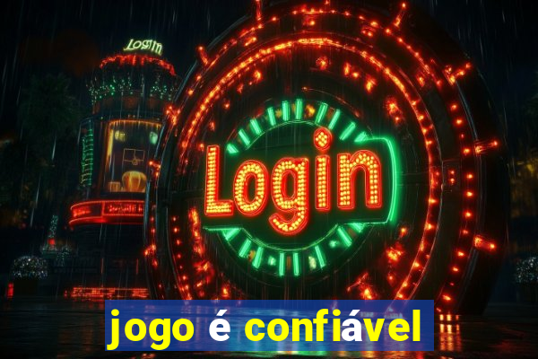 jogo é confiável