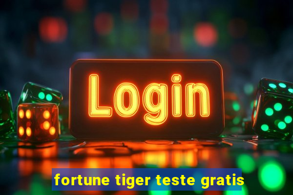 fortune tiger teste gratis