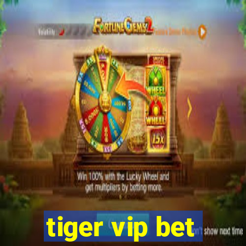 tiger vip bet