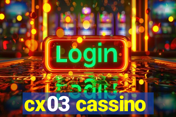 cx03 cassino