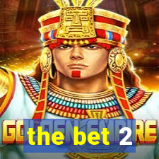 the bet 2