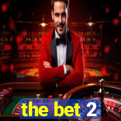 the bet 2