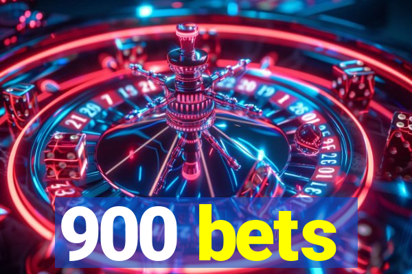 900 bets