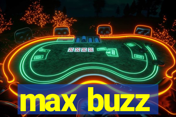 max buzz