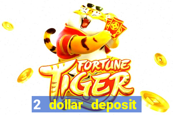 2 dollar deposit casino real money