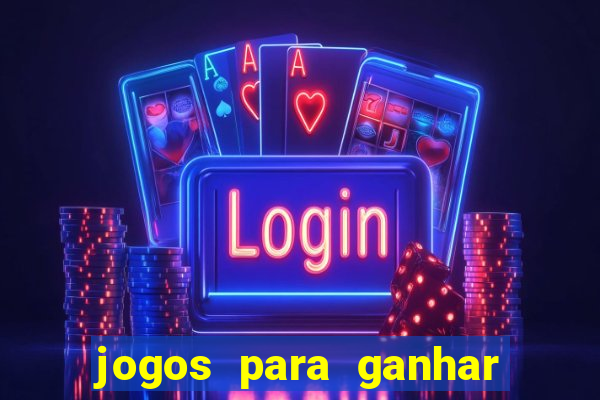 jogos para ganhar dinheiro online