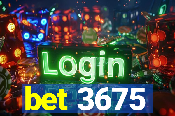 bet 3675