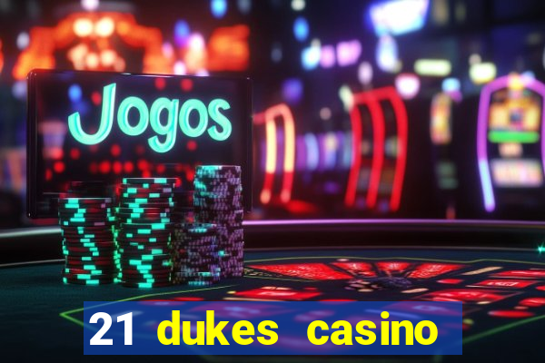 21 dukes casino bonus code