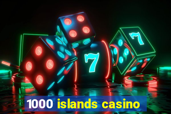 1000 islands casino