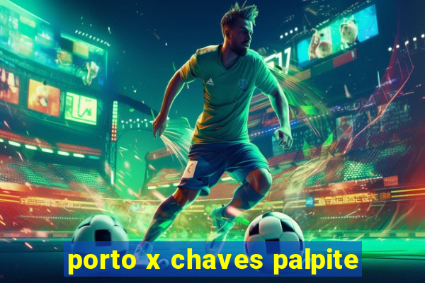 porto x chaves palpite