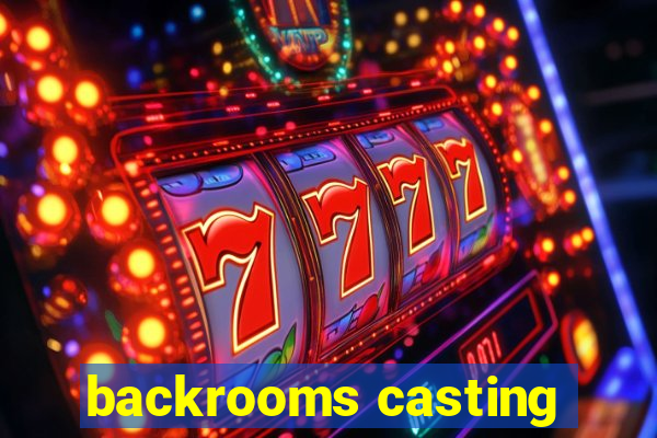 backrooms casting