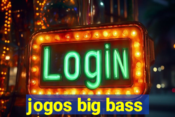 jogos big bass