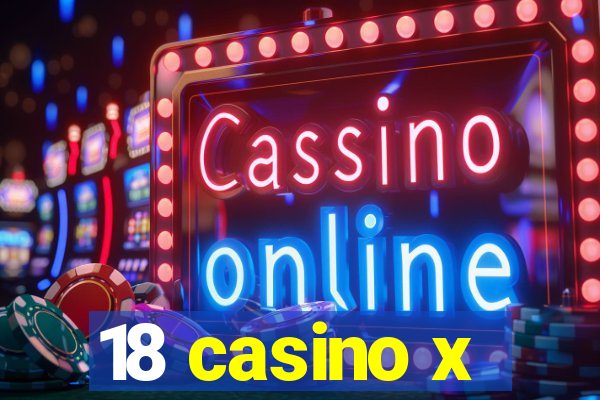 18 casino x