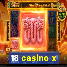 18 casino x