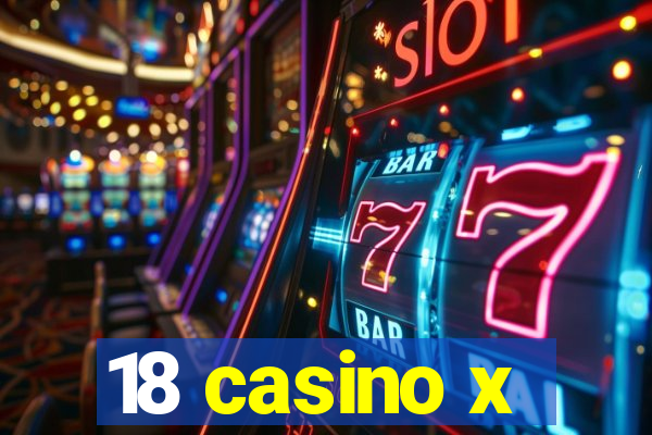 18 casino x