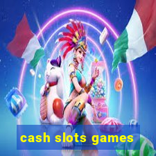 cash slots games