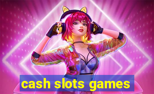 cash slots games