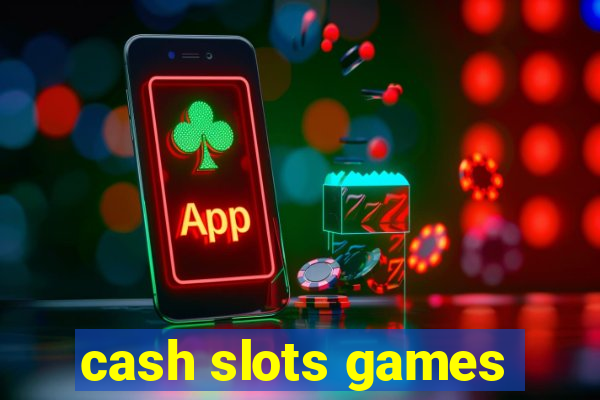 cash slots games