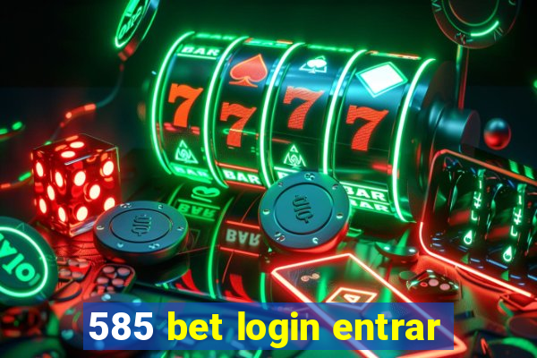 585 bet login entrar