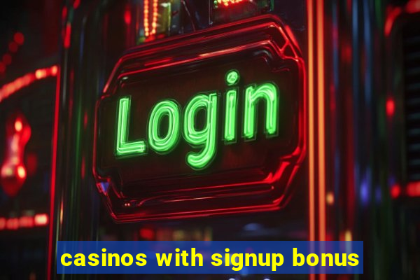 casinos with signup bonus