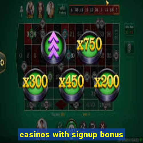 casinos with signup bonus