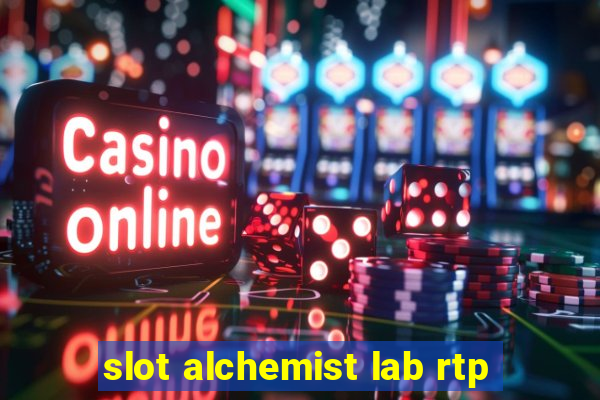 slot alchemist lab rtp