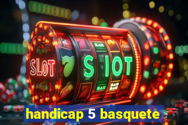 handicap 5 basquete