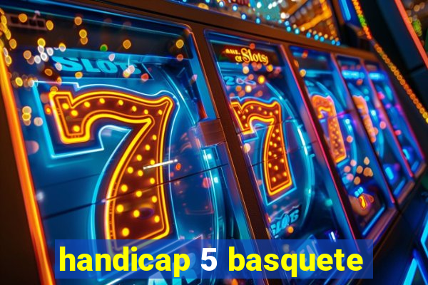 handicap 5 basquete