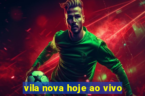 vila nova hoje ao vivo